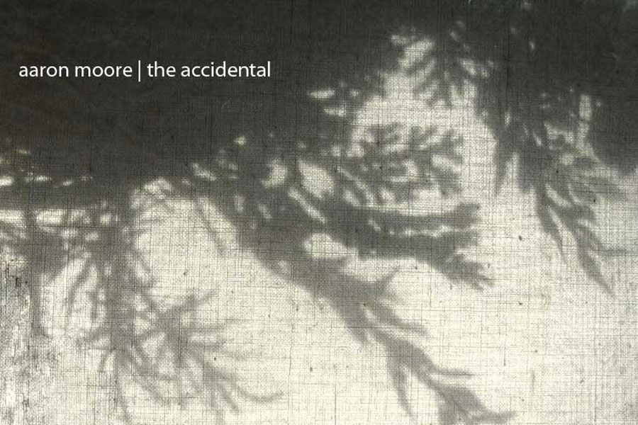 aaron moore : the accidental